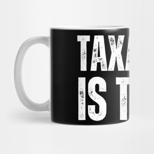 Taxation is theft Mug